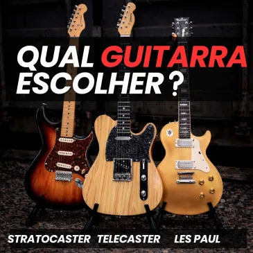 Stratocaster, Telecaster ou Les Paul: Qual a Melhor Guitarra Para Você?